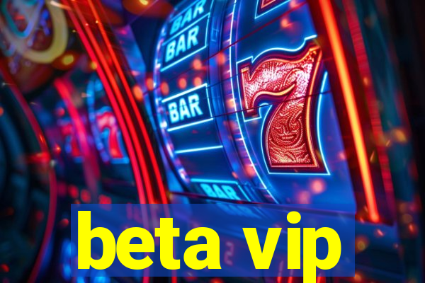 beta vip